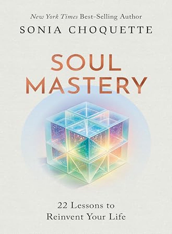 Soul Mastery 22 Lessons To Reinvent Your Life